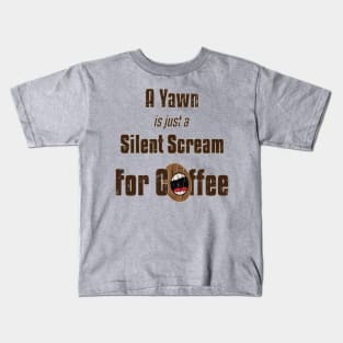 Silent Scream for Coffee Kids T-Shirt